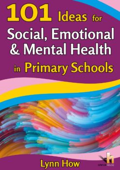 101 Ideas for Social Emotional & Mental Health in Primary Schools